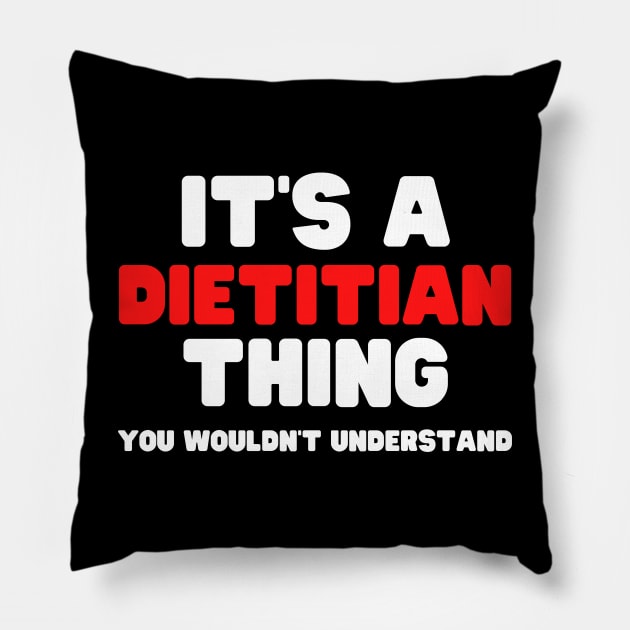 It's A Dietitian Thing You Wouldn't Understand Pillow by HobbyAndArt