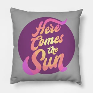 Here Comes the Sun Pillow