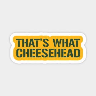 That's What CHEESE HEAD Magnet