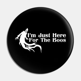 I'm Just Here for the Boos Pin