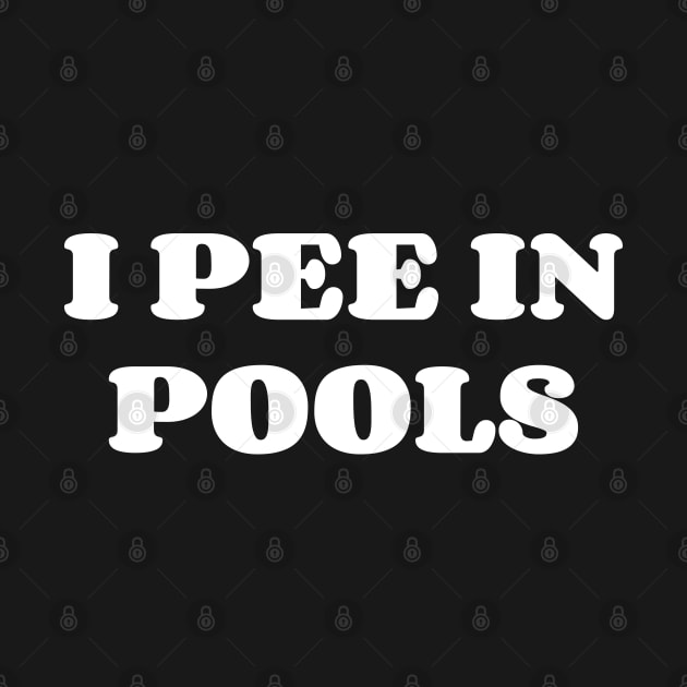 I Pee In The Pools v2 by Emma