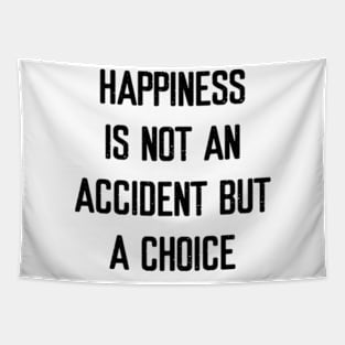 Happiness is not an accident but a choice Tapestry