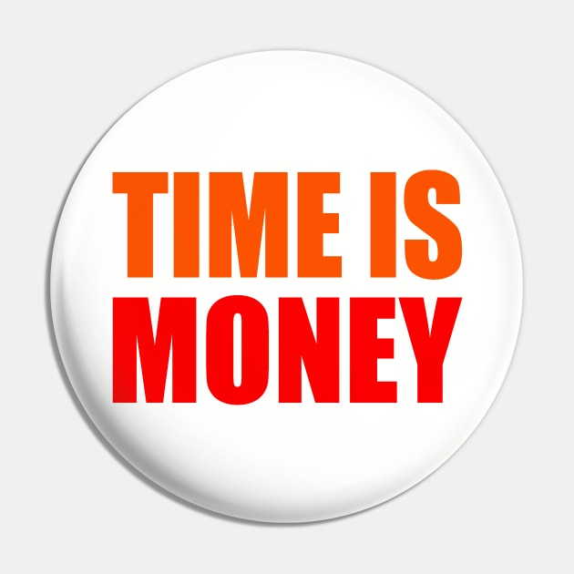Time is money Pin by Evergreen Tee