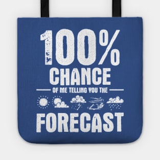 100% Chance Of Me Telling You The Forecast - Meteorologist Tote