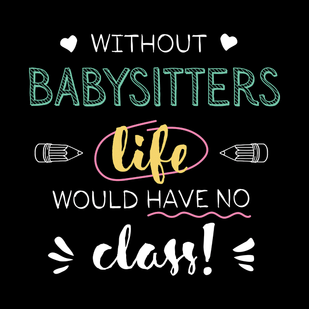 Without Babysitters Gift Idea - Funny Quote - No Class by BetterManufaktur