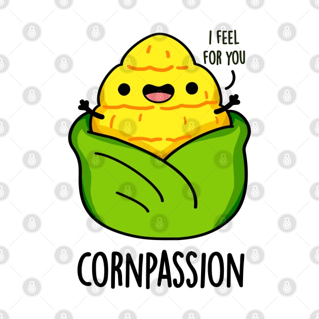 Cornpassion Cute Compassionate Corn Pun by punnybone