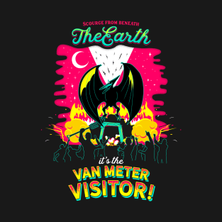 Scourge from Beneath the Earth It's the Van Meter Visitor T-Shirt