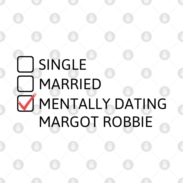 Mentally dating Margot Robbie (Black Font) by cheesefries