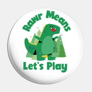 Rawr Means 'Let's Play: Dinosaur Love Pin