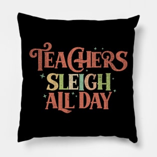 Teachers Sleigh All Day Funny Christmas Teachers Pillow