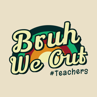 Bruh We Out Teachers Last Day Of School T-Shirt