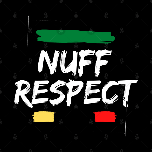 NUFF RESPECT by FCCT Graphics