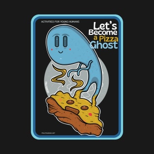 Let's become a Pizza Ghost T-Shirt