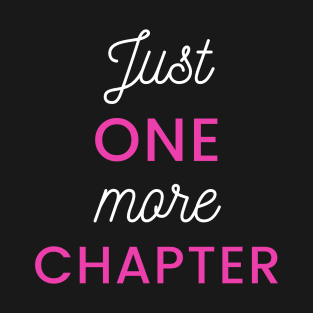 Just One More Chapter Tee T-Shirt