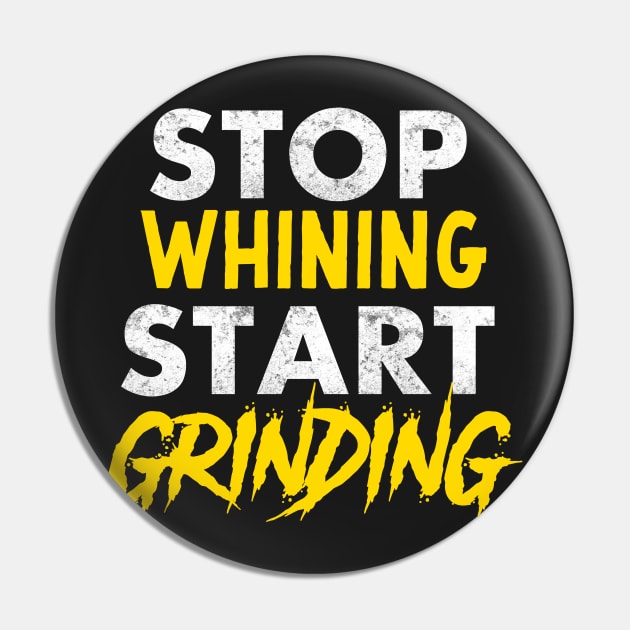 Entrepreneur Gifts Stop Whining Start Grinding Pin by Mesyo