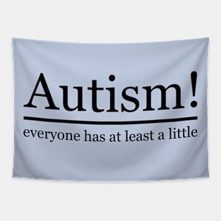 Autism! everyone has at least a little Tapestry