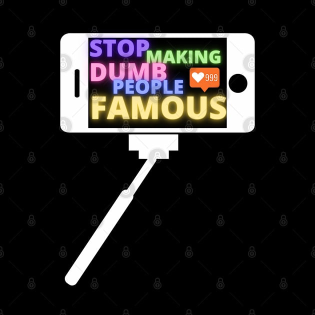 Stop Making Dumb People Famous funny instagram influencer tiktok by Roymerch