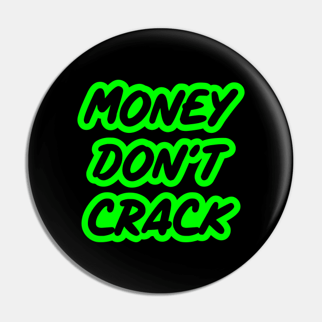 Money don't crack Pin by colorsplash