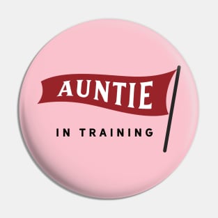 Auntie In Training Pin