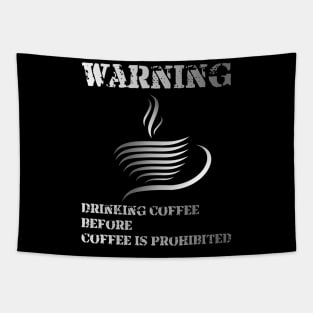 Warning ... !!! Drinking Coffee Before Coffee Is Prohibited Tapestry