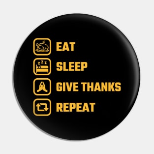 Eat Sleep Thanksgiving repeat Pin