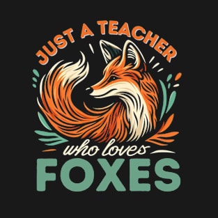 Just a teacher who loves foxes T-Shirt