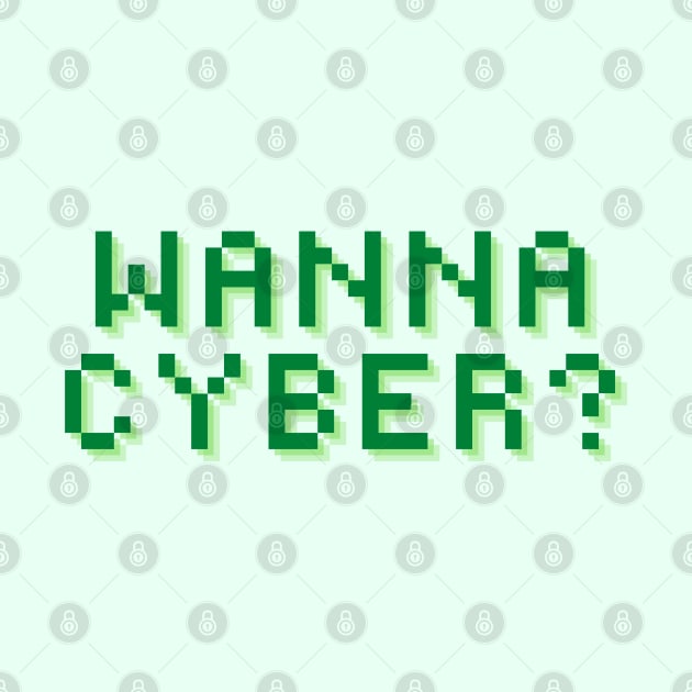 Wanna Cyber? by TJWDraws