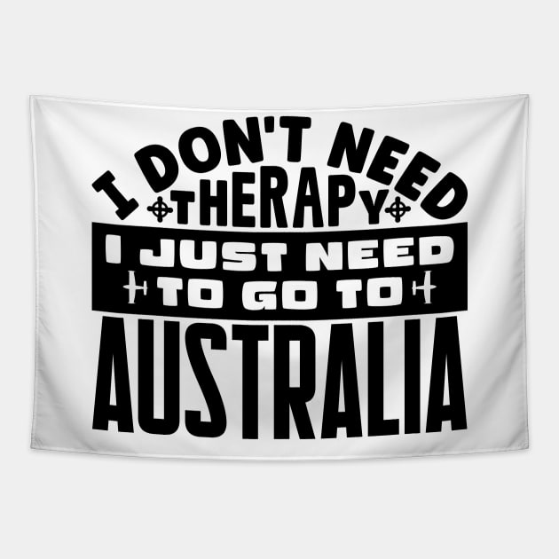I don't need therapy, I just need to go to Australia Tapestry by colorsplash