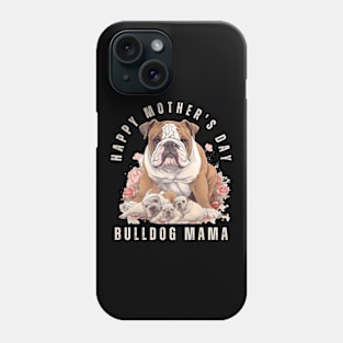 Happy Mother's Day Bulldog Mama Phone Case