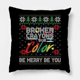 Broken Crayons Still Color Ugly Christmas Pillow