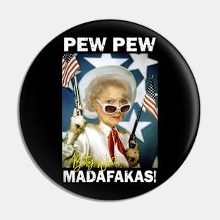 Betty White Pew Pew Madafakas Pin