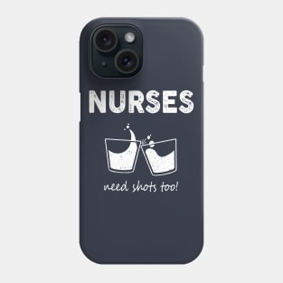 Nurses need shots too Phone Case