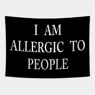 I AM ALLERGIC TO PEOPLE Tapestry