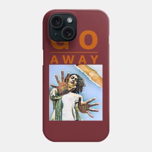 Go Away (hands outstretched) Phone Case