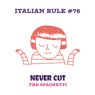 Never Cut The Spaghetti T-Shirt