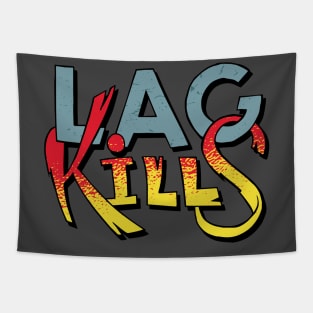 Lag Kills Tapestry