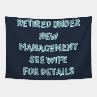 Retired Under New Management See Wife For Detail Tapestry