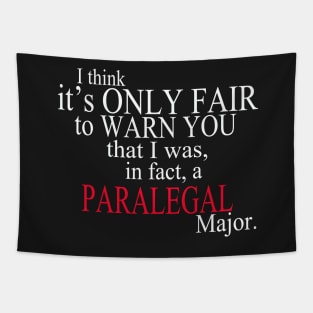 I Think It’s Only Fair To Warn You That I Was, In Fact, A Paralegal Major Tapestry