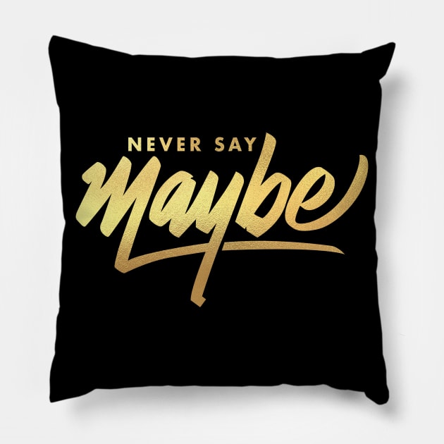 never say maybe Pillow by janvimar