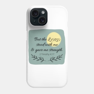 But the Lord stood with me and gave me strength Phone Case