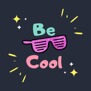 Be cool T-Shirt