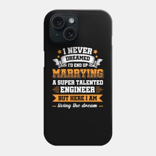 Marrying a super talented engineer Phone Case