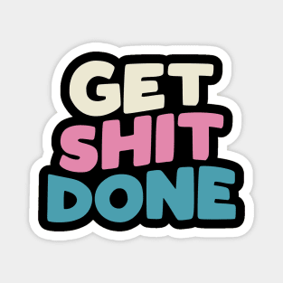 Get Shit Done in Black Peach Fuzz Pink White and Blue Magnet