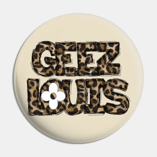 Geez Louis Pin