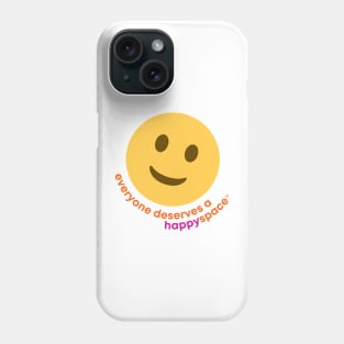 Everyone Deserves a Happy Space Phone Case