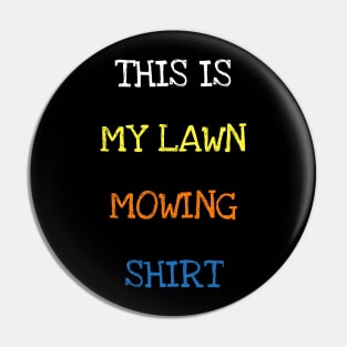 This Is My Lawn Mowing Shirt Funny Grass Cutting Garden Geek T-Shirt Pin