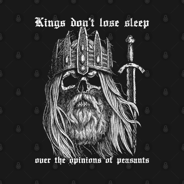 Kings don't lose sleep over the opinions of peasants by grimsoulart