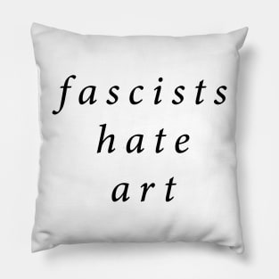 Fascists Hate Art Pillow