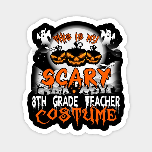 This is My Scary 8th Grade Teacher Costume Halloween Magnet by SkivingtonAllanss