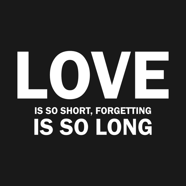 Love is short, Forgetting is so long. by JamesBennettBeta